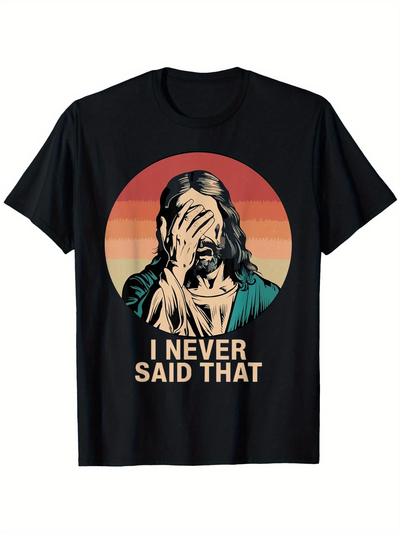 Street Style Fashion Quotes - เสื้อยืดคริสเตียนลายตลกพร้อมคำพูดที่ฉันไม่เคยพูดหรือไม่เคยได้ยินมาก่อน เหมาะสำหรับทั้งชายและหญิง เสื้อยืดสไตล์สตรีท ยืดหยุ่นเล็กน้อย ทรงปกติ คอกลม